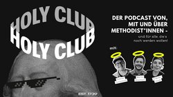 Links der obere Kopfteil John Wesleys mit Sonnenbrille und Heiligenschein aus dem Text »Holy Club«. Rechts der Text »Der Podcast von, mit und über Methodist*innen – und für alle, die's noch werden wollen«. Darunter die Köpfe der drei Podcaster.